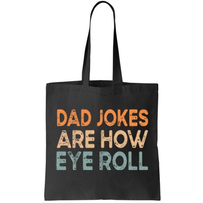 Dad Jokes Are How Eye Roll Funny Dad Vintage Papa Father Day Tote Bag