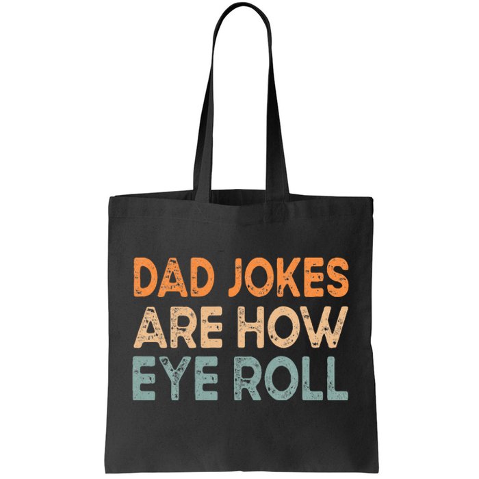 Dad Jokes Are How Eye Roll Funny Dad Vintage Papa Father Day Tote Bag