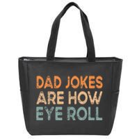 Dad Jokes Are How Eye Roll Funny Dad Vintage Papa Father Day Zip Tote Bag