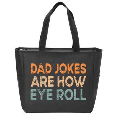 Dad Jokes Are How Eye Roll Funny Dad Vintage Papa Father Day Zip Tote Bag