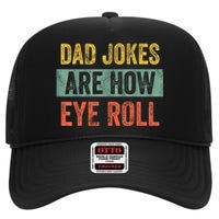 Dad Jokes Are How Eye Roll Funny Fathers Day Gifts. High Crown Mesh Back Trucker Hat