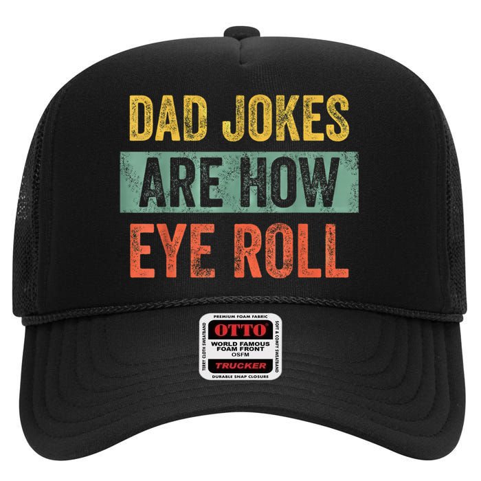 Dad Jokes Are How Eye Roll Funny Fathers Day Gifts. High Crown Mesh Back Trucker Hat