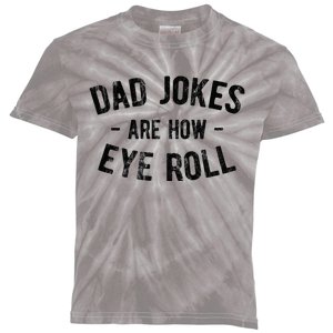 Dad Jokes Are How Eye Roll Kids Tie-Dye T-Shirt