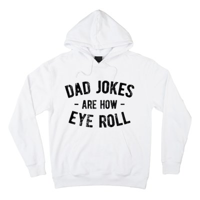 Dad Jokes Are How Eye Roll Hoodie