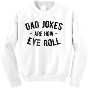 Dad Jokes Are How Eye Roll Kids Sweatshirt