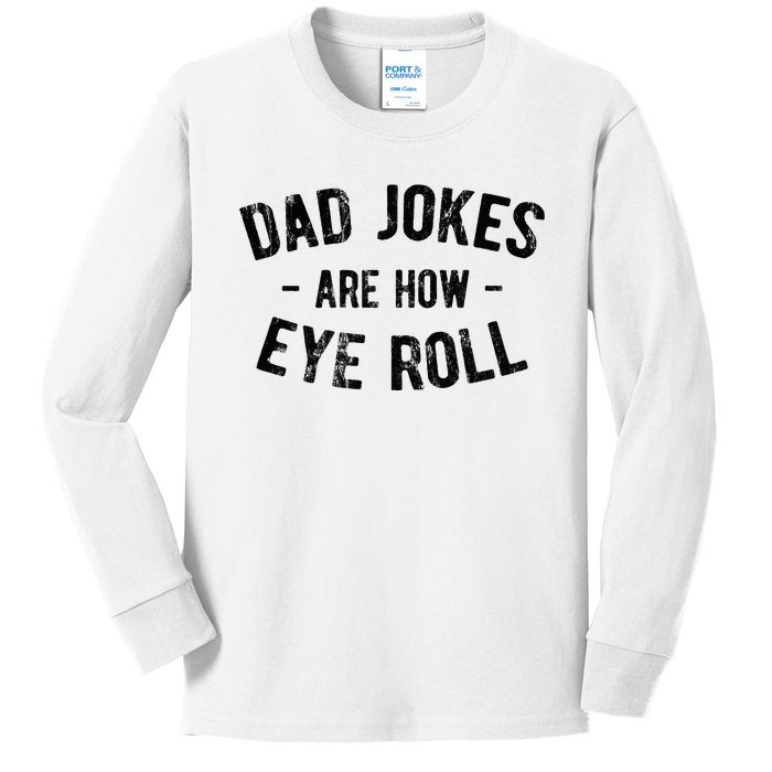 Dad Jokes Are How Eye Roll Kids Long Sleeve Shirt