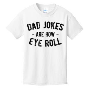 Dad Jokes Are How Eye Roll Kids T-Shirt