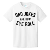 Dad Jokes Are How Eye Roll Kids T-Shirt