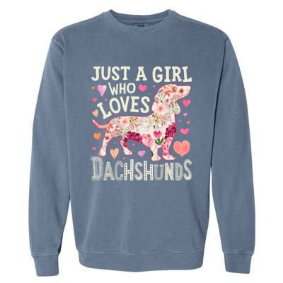 Dachshund Just A Who Loves Dachshunds Dog Flower Floral Gift Garment-Dyed Sweatshirt