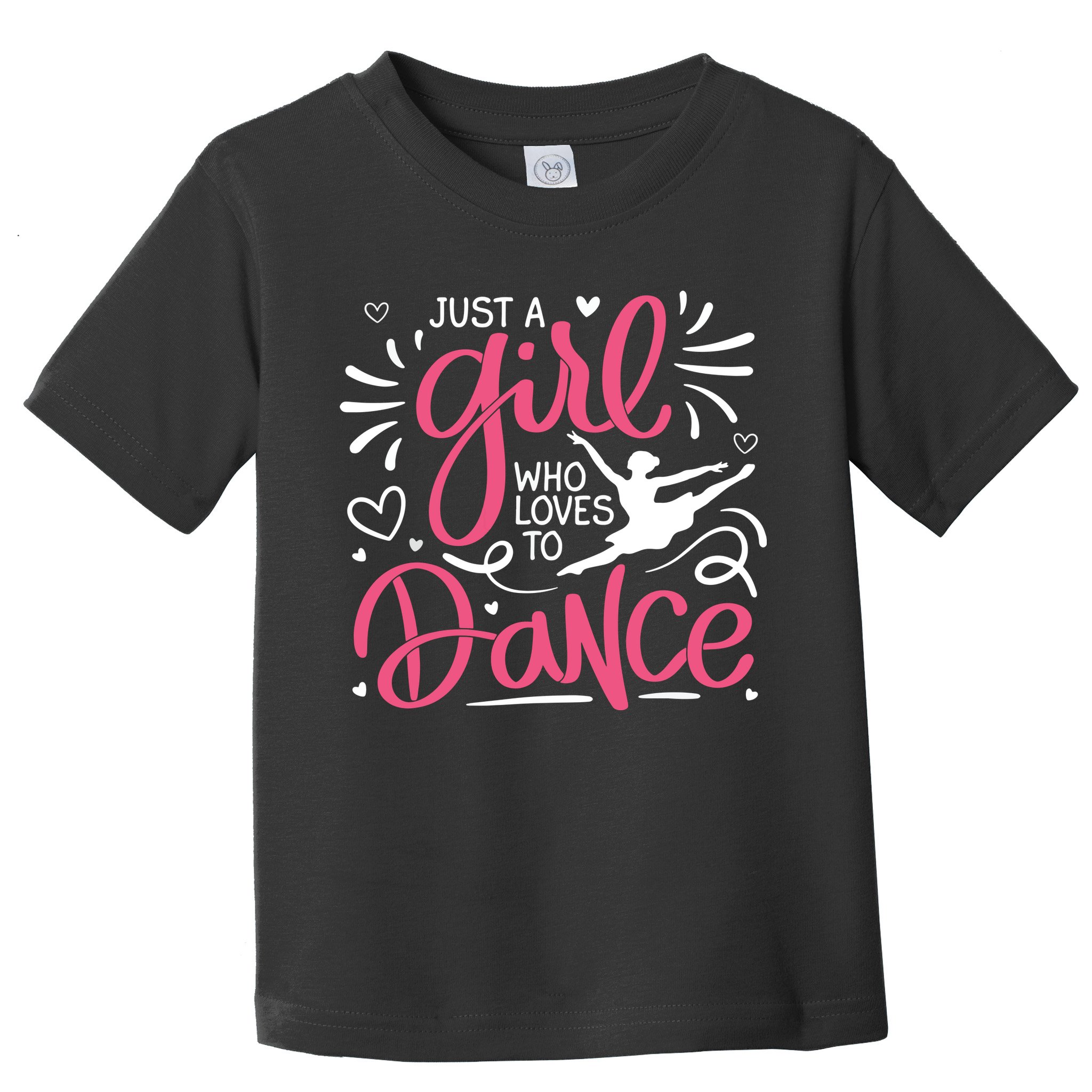 Dance Just A Girl Loves Dance Dance Lover Tee Toddler T-Shirt
