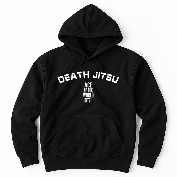 Death Jitsu Ace Of The World Btch Hoodie