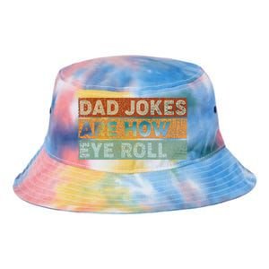 Dad Jokes Are How Eye Roll Funny Dad Gift Daddy Pun Joke Tie Dye Newport Bucket Hat