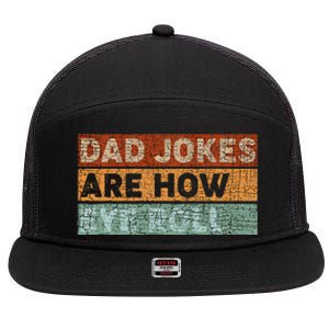 Dad Jokes Are How Eye Roll Funny Dad Gift Daddy Pun Joke 7 Panel Mesh Trucker Snapback Hat