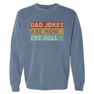 Dad Jokes Are How Eye Roll Funny Dad Gift Daddy Pun Joke Garment-Dyed Sweatshirt