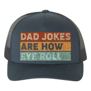 Dad Jokes Are How Eye Roll Funny Dad Gift Daddy Pun Joke Yupoong Adult 5-Panel Trucker Hat