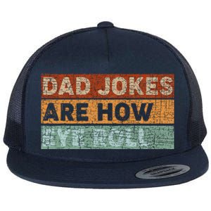 Dad Jokes Are How Eye Roll Funny Dad Gift Daddy Pun Joke Flat Bill Trucker Hat