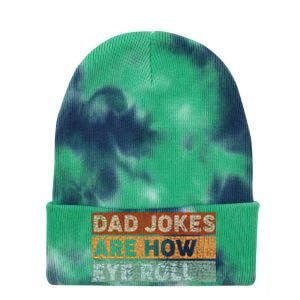 Dad Jokes Are How Eye Roll Funny Dad Gift Daddy Pun Joke Tie Dye 12in Knit Beanie