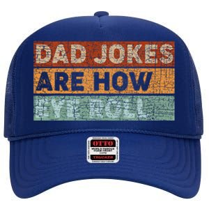 Dad Jokes Are How Eye Roll Funny Dad Gift Daddy Pun Joke High Crown Mesh Back Trucker Hat