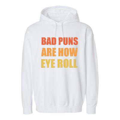 Dad Joke Bad Puns Are How Eye Roll Funny  Garment-Dyed Fleece Hoodie