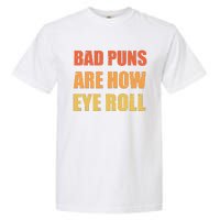 Dad Joke Bad Puns Are How Eye Roll Funny  Garment-Dyed Heavyweight T-Shirt