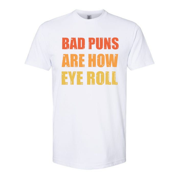 Dad Joke Bad Puns Are How Eye Roll Funny  Softstyle® CVC T-Shirt