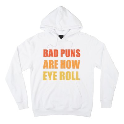 Dad Joke Bad Puns Are How Eye Roll Funny  Hoodie