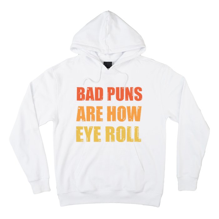 Dad Joke Bad Puns Are How Eye Roll Funny  Hoodie