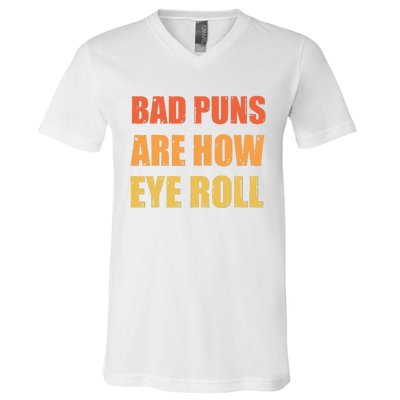 Dad Joke Bad Puns Are How Eye Roll Funny  V-Neck T-Shirt