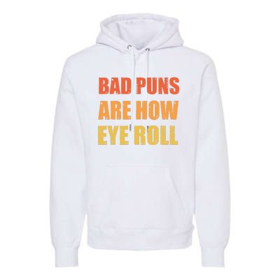 Dad Joke Bad Puns Are How Eye Roll Funny  Premium Hoodie