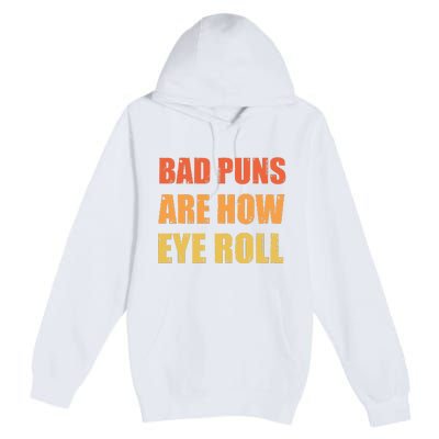 Dad Joke Bad Puns Are How Eye Roll Funny  Premium Pullover Hoodie