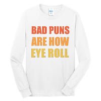 Dad Joke Bad Puns Are How Eye Roll Funny  Tall Long Sleeve T-Shirt