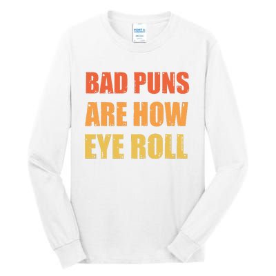 Dad Joke Bad Puns Are How Eye Roll Funny  Tall Long Sleeve T-Shirt