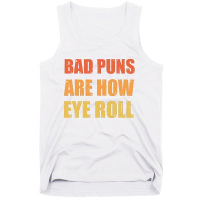 Dad Joke Bad Puns Are How Eye Roll Funny  Tank Top