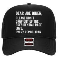 Dear Joe Biden Please DonT Drop Out Of The Presidential Race Love Republicans High Crown Mesh Back Trucker Hat