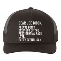 Dear Joe Biden Please DonT Drop Out Of The Presidential Race Love Republicans Yupoong Adult 5-Panel Trucker Hat