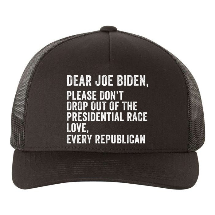 Dear Joe Biden Please DonT Drop Out Of The Presidential Race Love Republicans Yupoong Adult 5-Panel Trucker Hat