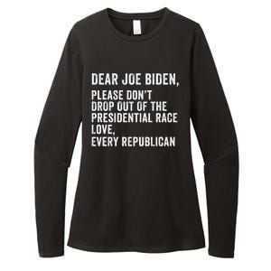 Dear Joe Biden Please DonT Drop Out Of The Presidential Race Love Republicans Womens CVC Long Sleeve Shirt