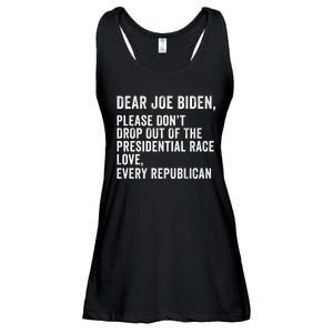 Dear Joe Biden Please DonT Drop Out Of The Presidential Race Love Republicans Ladies Essential Flowy Tank