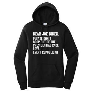 Dear Joe Biden Please DonT Drop Out Of The Presidential Race Love Republicans Women's Pullover Hoodie