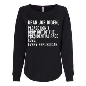 Dear Joe Biden Please DonT Drop Out Of The Presidential Race Love Republicans Womens California Wash Sweatshirt