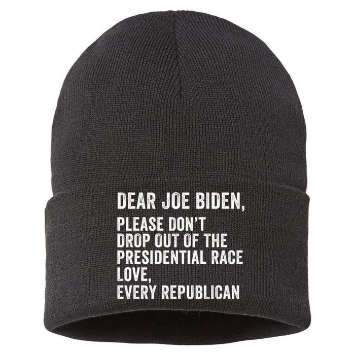 Dear Joe Biden Please DonT Drop Out Of The Presidential Race Love Republicans Sustainable Knit Beanie