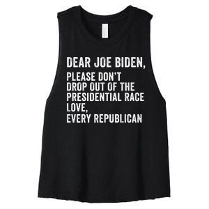 Dear Joe Biden Please DonT Drop Out Of The Presidential Race Love Republicans Women's Racerback Cropped Tank