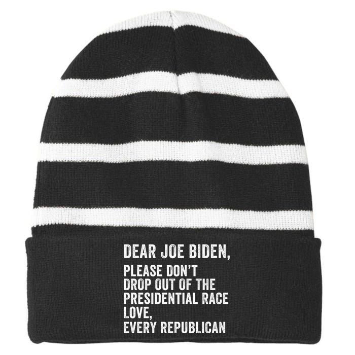 Dear Joe Biden Please DonT Drop Out Of The Presidential Race Love Republicans Striped Beanie with Solid Band