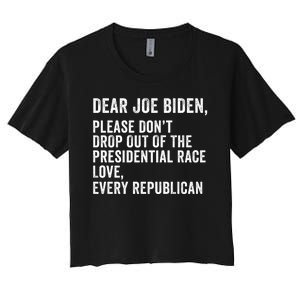 Dear Joe Biden Please DonT Drop Out Of The Presidential Race Love Republicans Women's Crop Top Tee