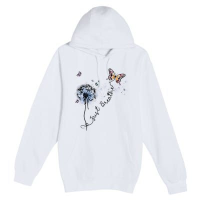 Dandelion Just Breathe Buttefly Inspiration Quotes Premium Pullover Hoodie