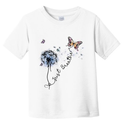 Dandelion Just Breathe Buttefly Inspiration Quotes Toddler T-Shirt