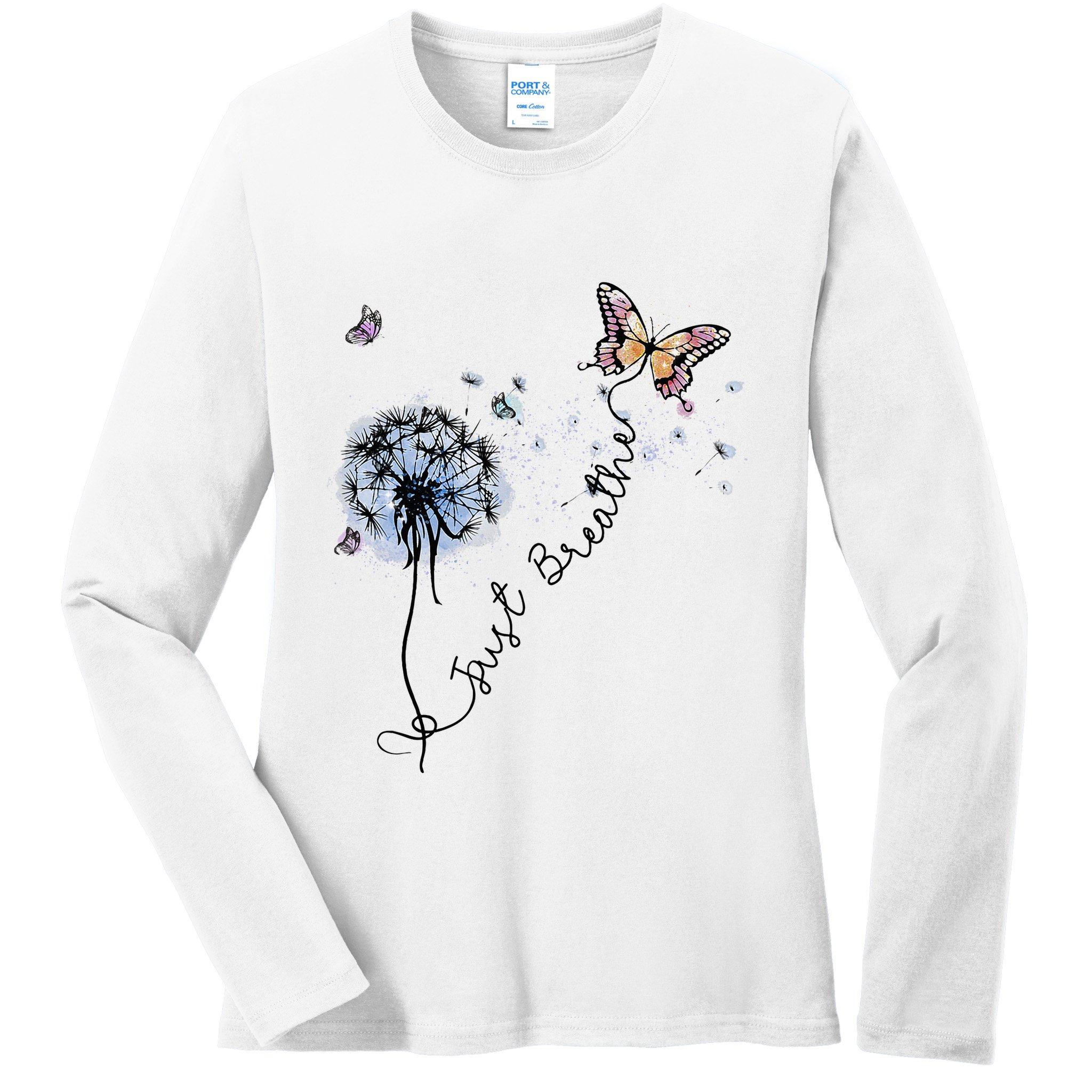 Dandelion Just Breathe Buttefly Inspiration Quotes Ladies Long Sleeve Shirt
