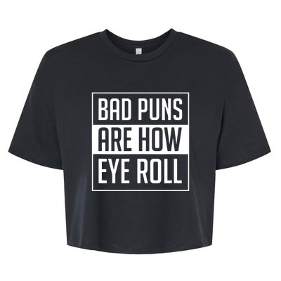 Dad Joke Bad Puns Are How Eye Roll Funny Bella+Canvas Jersey Crop Tee