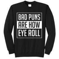 Dad Joke Bad Puns Are How Eye Roll Funny Sweatshirt
