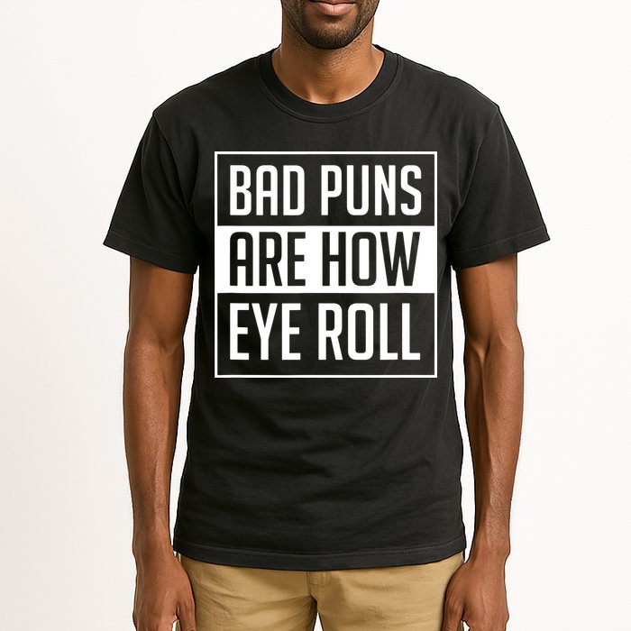 Dad Joke Bad Puns Are How Eye Roll Funny Tall T-Shirt